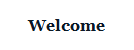 Welcome